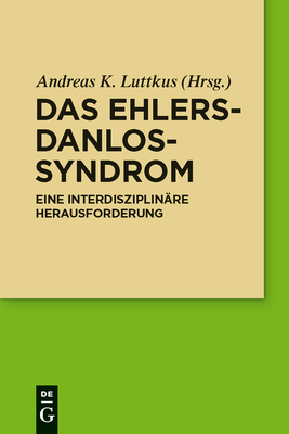 Das Ehlers-Danlos-Syndrom: Eine interdisziplin?re Herausforderung - Luttkus, Andreas (Editor)