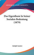 Das Eigenthum in Seiner Sozialen Bedeutung (1879)