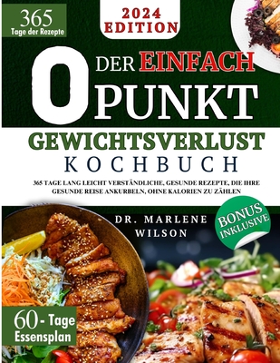 Das Einfache O Punkt Gewichtsverlust Kochbuch: 365 Tage lang leicht verst?ndliche, gesunde Rezepte, die Ihre gesunde Reise ankurbeln, ohne Kalorien zu z?hlen 60-Tage-Speiseplan und Farbbilder inklusive - Wilson, Marlene