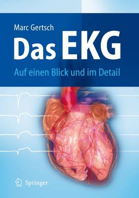 Das EKG: Auf Einen Blick Und Im Detail - Gertsch, Marc, and Steinbeck, G (Foreword by), and F?ssler, Benjamin (Translated by)