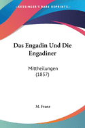 Das Engadin Und Die Engadiner: Mittheilungen (1837)