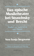 Das Epische Musiktheater Bei Strawinsky Und Brecht: Studien Zur Geschichte Und Theorie