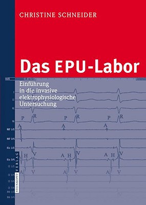 Das Epu-Labor: Einfa1/4hrung in Die Invasive Elektrophysiologische Untersuchung - Schneider, Christine