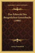 Das Erbrecht Des Burgerlichen Gesetzbuchs (1900)