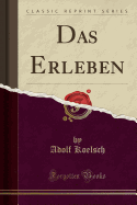 Das Erleben (Classic Reprint)
