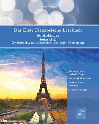 Das Erste Franzsische Lesebuch fr Anfnger: Stufen A1 A2 Zweisprachig mit Franzsisch-deutscher bersetzung - Gotye, Eugene