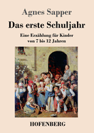 Das erste Schuljahr: Eine Erzhlung fr Kinder von 7 bis 12 Jahren