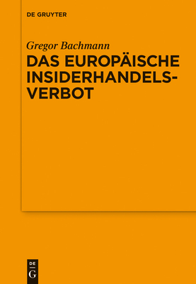 Das Europische Insiderhandelsverbot - Bachmann, Gregor