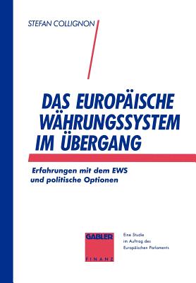 Das Europaische Wahrungssystem Im Ubergang: Erfahrungen Mit Dem Ews Und Politische Optionen - Collignon, Stefan