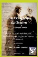 Das Evangelium der Essener - Dr. Edmond Szekely: Beweis fr seine Authentizitt - Aufdeckung des Plagiats im Neuen Testament - Mit Vorwort von Prof. Dr. Robert Eisenman