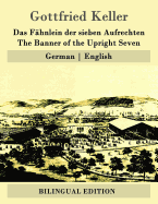 Das F?hnlein der sieben Aufrechten / The Banner of the Upright Seven: German - English