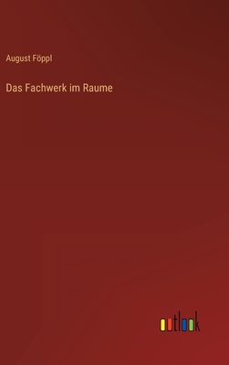 Das Fachwerk im Raume - Fppl, August