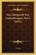 Das Fahrgestell Von Gaskraftwagen, Part 1 (1911)