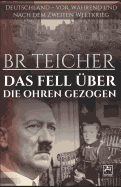 Das Fell ber Die Ohren Gezogen: Deutschland - vor, whrend und nach dem Zweiten Weltkrieg