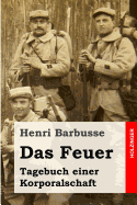 Das Feuer: Tagebuch einer Korporalschaft