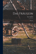 Das Frulein; Roman