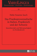 Das Frankoprovenzalische in Italien, Frankreich Und Der Schweiz: Sprachkontakt Und Mehrsprachigkeit Im Dreilaendereck