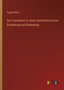 Das Fremdwort in seiner kulturhistorischen Entstehung und Bedeutung