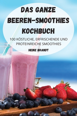 Das Ganze Beeren-Smoothies Kochbuch - Heinz Brandt