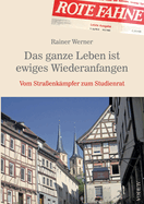 Das ganze Leben ist ewiges Wiederanfangen: Vom Straenkmpfer zum Studienrat