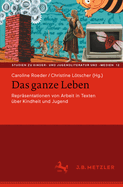 Das ganze Leben - Reprasentationen von Arbeit in Texten uber Kindheit und Jugend