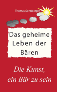 Das geheime Leben der Bren: Braunbren, Pandabren, Eisbren