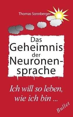 Das Geheimnis Der Neuronensprache - Sonnberger, Thomas, and Wela, E V (Editor)