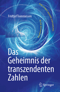 Das Geheimnis Der Transzendenten Zahlen: Eine Etwas Andere Einfhrung in Die Mathematik