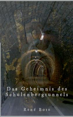 Das Geheimnis Des Schulenbergtunnels - Bote, Ren?