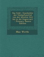 Das Geld: Geschichte Der Umlaufsmittel Von Der Altesten Zeit Bis in Die Gegenwart