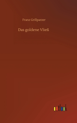 Das Goldene Vlie? - Grillparzer, Franz