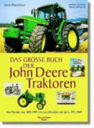 Das Gro?e Buch Der John Deere Traktoren: Alle Modelle Von 1892-1999 Mit Lanz-Modellen Der Jahre 1924-1960 - Macmillan, Don; Macmillan, Don; McMillan, Don