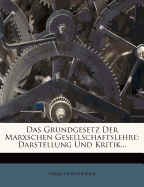 Das Grundgesetz Der Marxschen Gesellschaftslehre: Darstellung Und Kritik.
