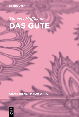 Das Gute - Hoffmann, Thomas, PhD