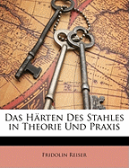 Das Harten Des Stahles in Theorie Und Praxis