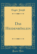 Das Heidenrslein (Classic Reprint)