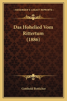 Das Hohelied Vom Rittertum (1886) - Botticher, Gotthold