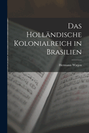 Das Hollandische Kolonialreich in Brasilien