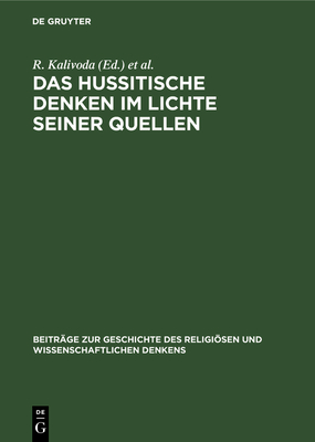 Das hussitische Denken im Lichte seiner Quellen - Kalivoda, R (Introduction by), and Kolesnyk, A (Editor)