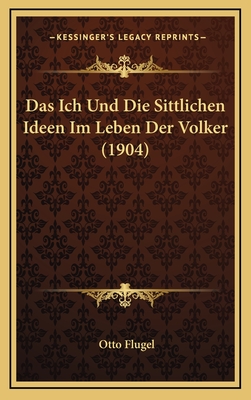 Das Ich Und Die Sittlichen Ideen Im Leben Der Volker (1904) - Flugel, Otto