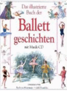 Das Illustrierte Buch Der Ballettgeschichten. Mit Cd