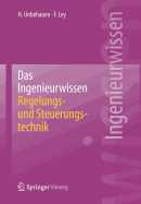Das Ingenieurwissen: Regelungs- Und Steuerungstechnik
