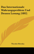 Das Internationale Wahrungsproblem Und Dessen Losung (1892)