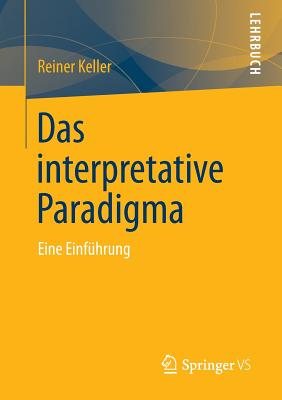 Das Interpretative Paradigma: Eine Einfuhrung - Keller, Reiner