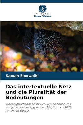 Das intertextuelle Netz und die Pluralit?t der Bedeutungen - Elnowaihi, Samah