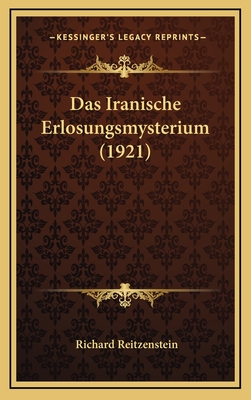 Das Iranische Erlosungsmysterium (1921) - Reitzenstein, Richard