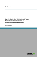 Das IV. Buch Der Metaphysik Des Aristoteles: Der Satz Vom Zu Vermeidenden Widerspruch