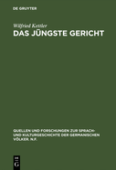 Das Jngste Gericht: Philologische Studien Zu Den Eschatologie-Vorstellungen in Den Alt- Und Frhmittelhochdeutschen Denkmlern