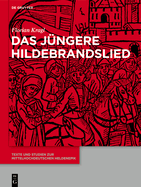 Das J?ngere Hildebrandslied: S?mtliche Hochdeutschen, Niederdeutschen, Jiddischen, Niederl?ndischen Und D?nischen Fassungen Und Versionen