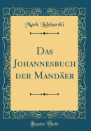Das Johannesbuch Der Mandaer (Classic Reprint)